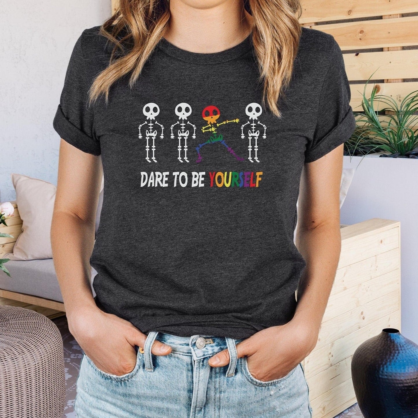 Dare To Be Yourself Shirt,Positive Quotes Shirts,Inspirational T Shirts,Skeleton Shirt,Pride Shirt,Mens Pride Shirts,Pride Shirt,Boho Shirts