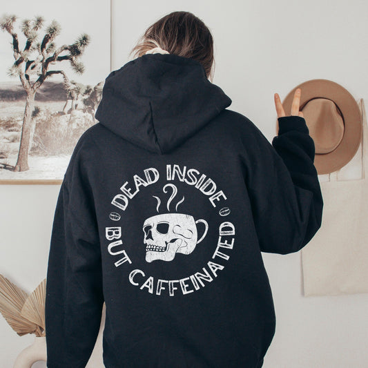 Dead Inside But Caffeinated Hoodie, Skeleton Hoodie, Coffee Hoodie, Skull Hoodie, Dead inside Shirt, Fall Coffee Shirt