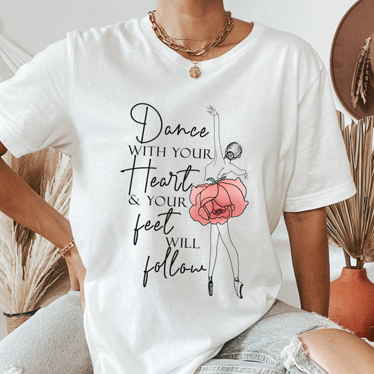 Ballet Shirt, Ballet Teacher, Dance Shirts For Women Girls, Dance With Your Heart Tee, Ballerina Shirt, Gift For Dancer, Dance Crew, Dancer