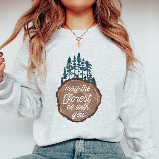 Nature Sweatshirt May The Forest Be With You Evergreen Pine Trees Travel Sweatshirt Gift for Nature Lover Hiking Shirt Camping Outdoors Gift
