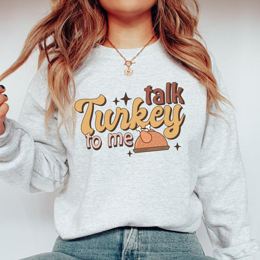 Funny Thanksgiving Sweatshirt Talk Turkey To Me Shirt Thanksgiving Crewneck Women Thanksgiving Food Shirts Holiday Family Group Shirts Tees