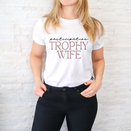 Participation Trophy Wife Tee, Trophy Wife Shirt, Funny Mom Shirt, Trendy Shirt, Unisex Graphic Tees, Funny Wife Shirts, Best Friend Gifts