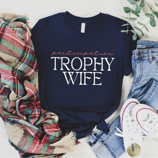 Participation Trophy Wife Tee, Trophy Wife Shirt, Funny Mom Shirt, Trendy Shirt, Unisex Graphic Tees, Funny Wife Shirts, Best Friend Gifts