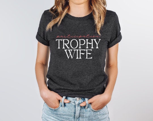 Participation Trophy Wife Tee, Trophy Wife Shirt, Funny Mom Shirt, Trendy Shirt, Unisex Graphic Tees, Funny Wife Shirts, Best Friend Gifts