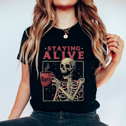 Staying Alive Coffee Shirt, Fall Coffee TShirt, Coffee Addict TEE, Hot Coffee Skeleton, Coffee Lover Gift, Funny Coffee Shirt, Skeleton Tee