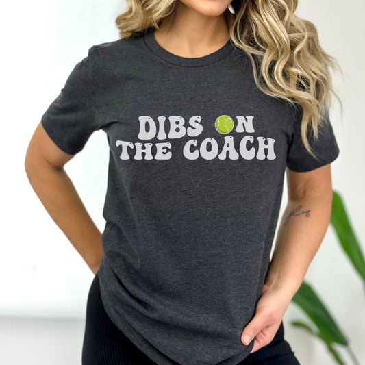 Dibs On The Coach Tennis Shirt Dibs on the Coach Shirt Coach's Wife Shirt Coaches Wife Life Funny Coaches Shirt Coachs Girlfriend TShirt