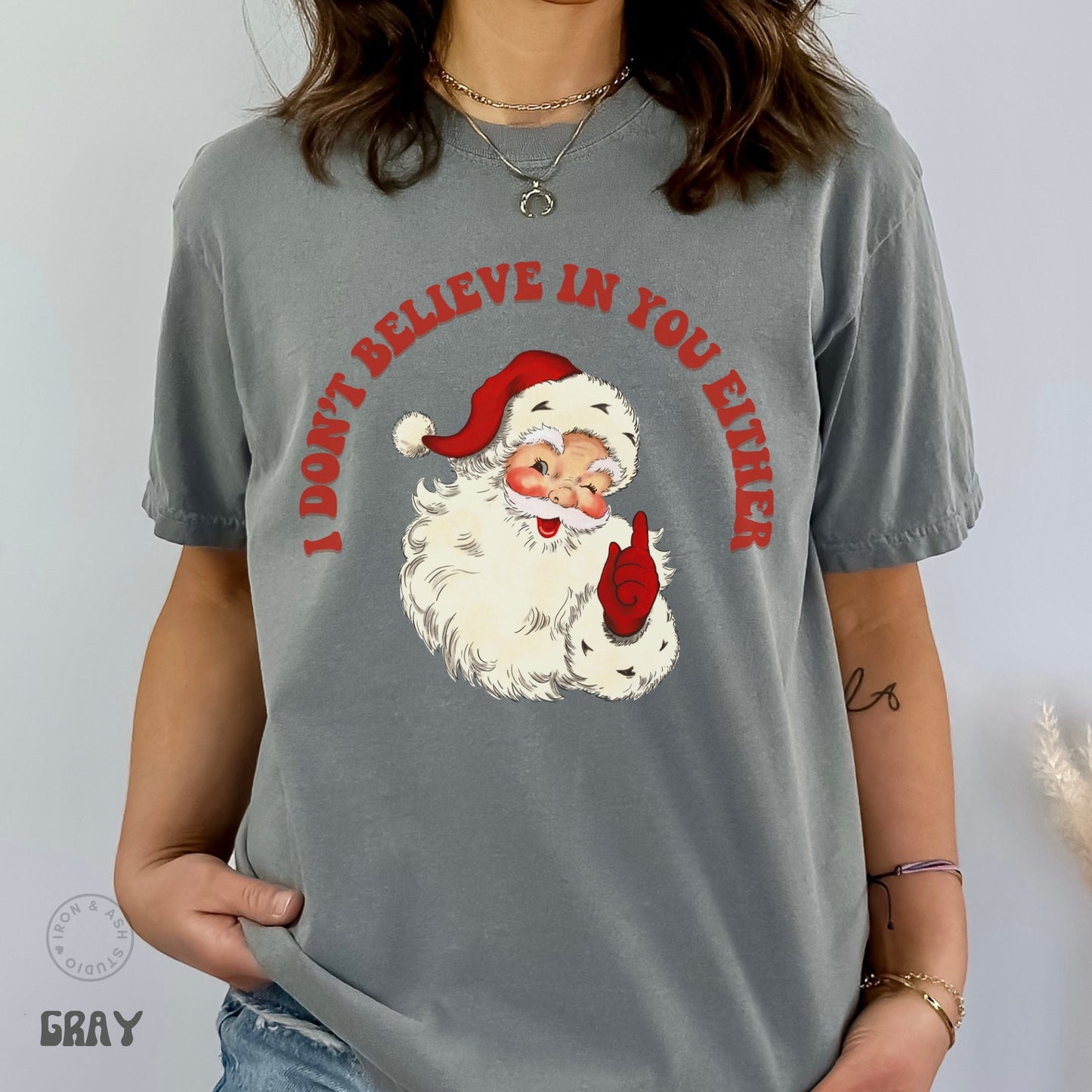 I Don't Believe In You Either Santa Shirt Comfort Colors Funny Christmas Santa Tee Shirt Santa Shirt Ugly Christmas Funny Holiday Party Tee