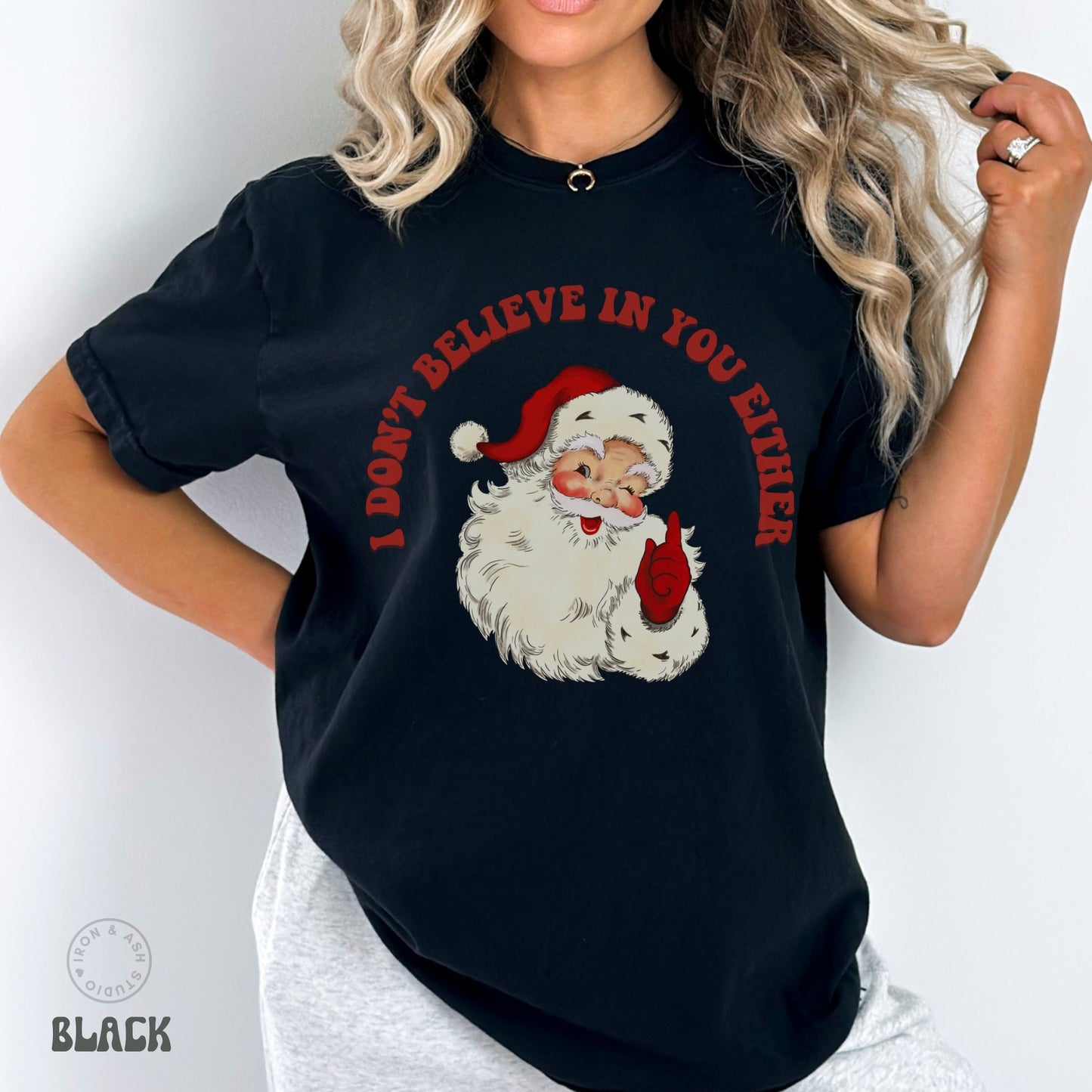 I Don't Believe In You Either Santa Shirt Comfort Colors Funny Christmas Santa Tee Shirt Santa Shirt Ugly Christmas Funny Holiday Party Tee