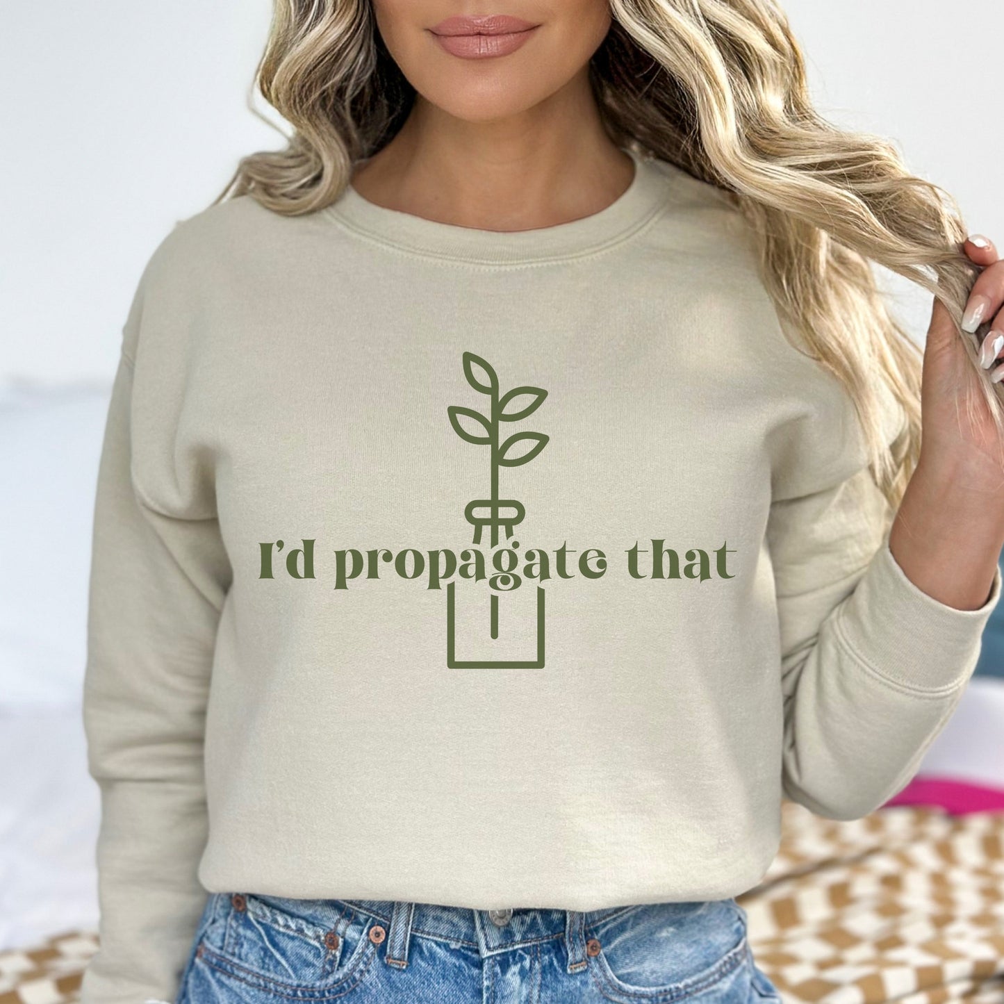 I'd Propagate That Sweatshirt Plant Pun Shirt Crazy Plant Lady Sweatshirt Plant Mom Sweater Plant Lover Gift Plant Sweat Shirt Plant Gifts