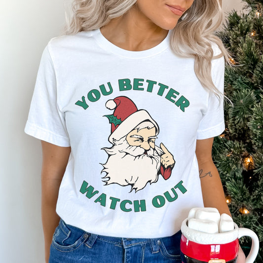 You Better Watch Out Shirt Funny Santa TShirt Ugly Christmas Shirt Party T-Shirt Santa Shirt for Men Santa Crewneck Tee Xmas Party Shirt