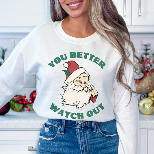 You Better Watch Out Santa Christmas Sweatshirt Funny Santa Sweatshirt Santa Crewneck Ugly Christmas Sweater Mens Funny Xmas Sweater Santa