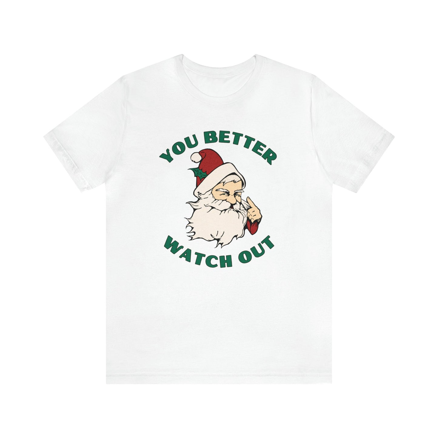 You Better Watch Out Shirt Funny Santa TShirt Ugly Christmas Shirt Party T-Shirt Santa Shirt for Men Santa Crewneck Tee Xmas Party Shirt