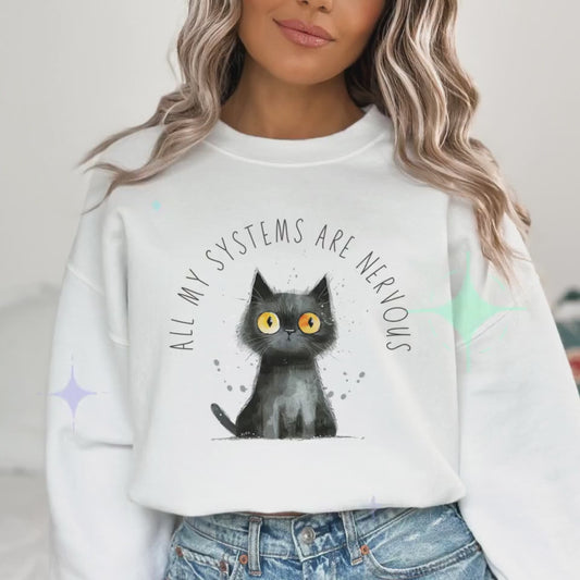 All My Systems Are Nervous Sweatshirt Anxiety Sweater Funny Mental Health Shirt Gift For Anxiety Anxious Cat Pullover Baddies Get Saddies