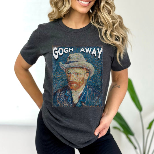 Vincent Van Gogh Shirt Go Away shirt Unisex Crewneck Tee Funny Van Gogh T Shirt Funny Artist Shirt Art Teacher Gift for Artist Women Men Tee