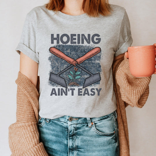 Hoeing Ain't Easy Shirt, Plant Lover Gift Ideas, Farmer T Shirt, Gardener TShirt, Funny Gardening Shirt, Gardening Gift For Women, Botanical