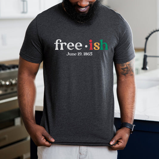 Freeish Shirt Juneteenth 1865 T Shirt African American Freedom Shirt Celebrate Black Culture tee unisex clothing Juneteenth Shirt