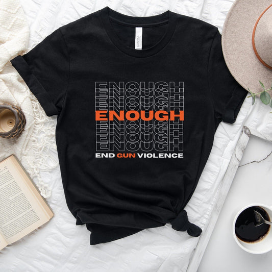 End Gun Violence TShirt, Enough shirt, Support Peace with Gun Control Shirt, Wear Orange,Save Our Kids Graphic Tee,Common Sense Gun Laws Now