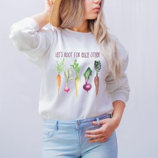 Let's Root For Each Other Sweatshirt, Kindness Shirt, Plant Lady, Positive, Gardening Shirt for Women,Funny Plant Tshirt,Vegan Shirt,Veggies