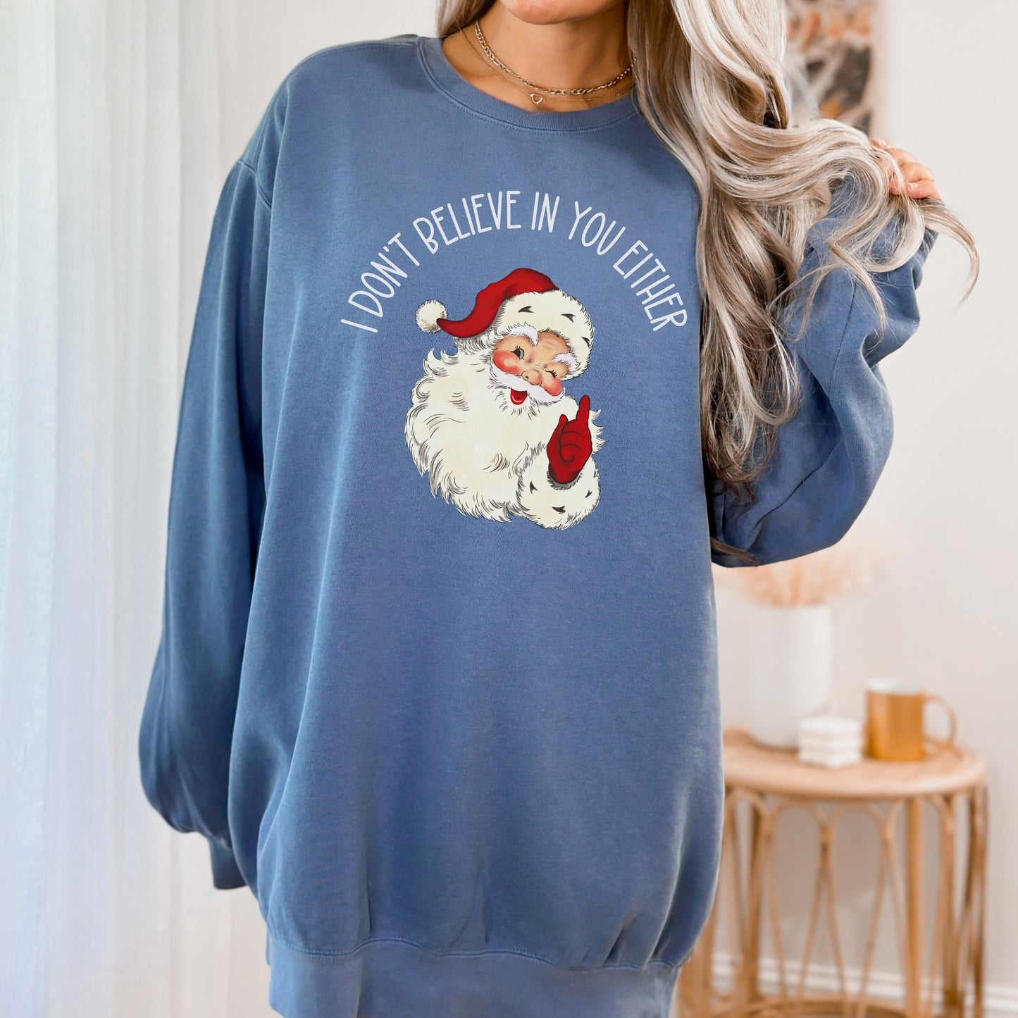 Funny Santa Sweatshirt I Don't Believe In You Either Funny Comfort Colors Christmas Shirt Funny Xmas Shirt Santa Believe Sweatshirt Funny