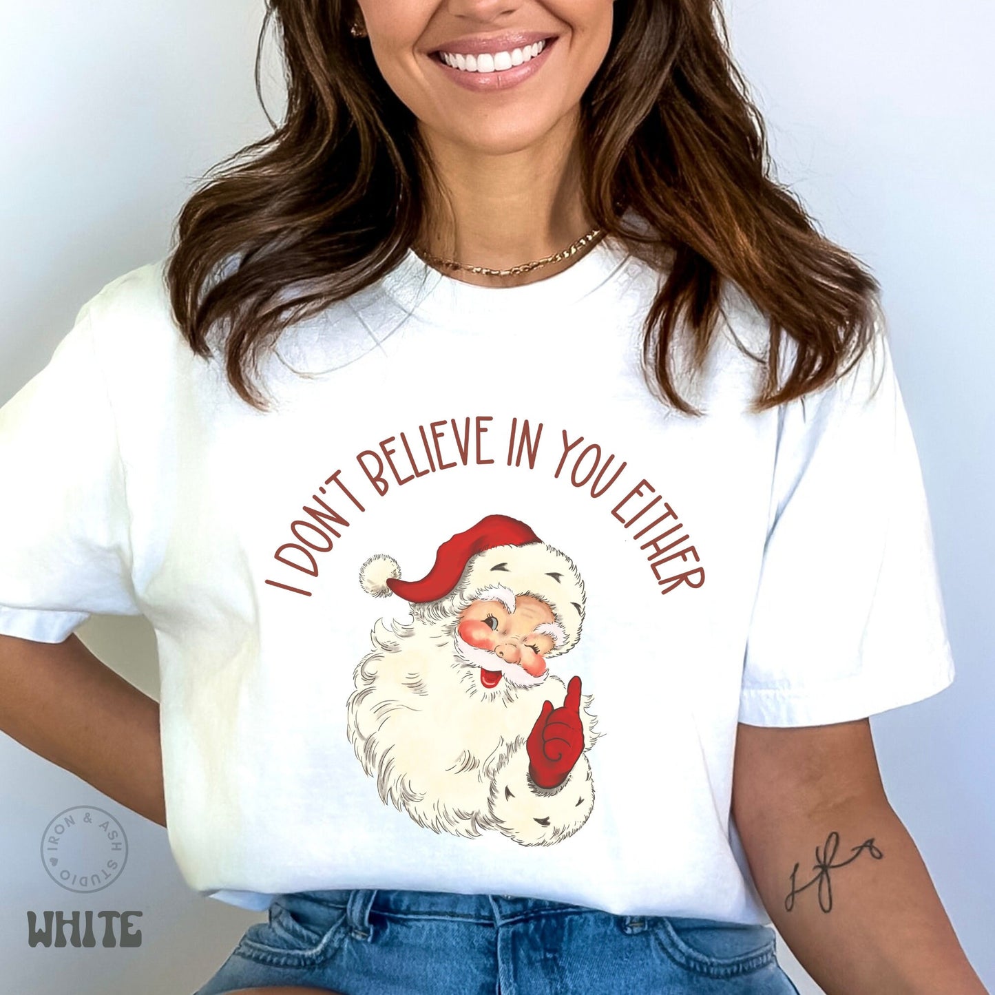 Funny Santa Sweatshirt I Don't Believe In You Either Funny Comfort Colors Christmas Shirt Funny Xmas Shirt Santa Believe Sweatshirt Funny