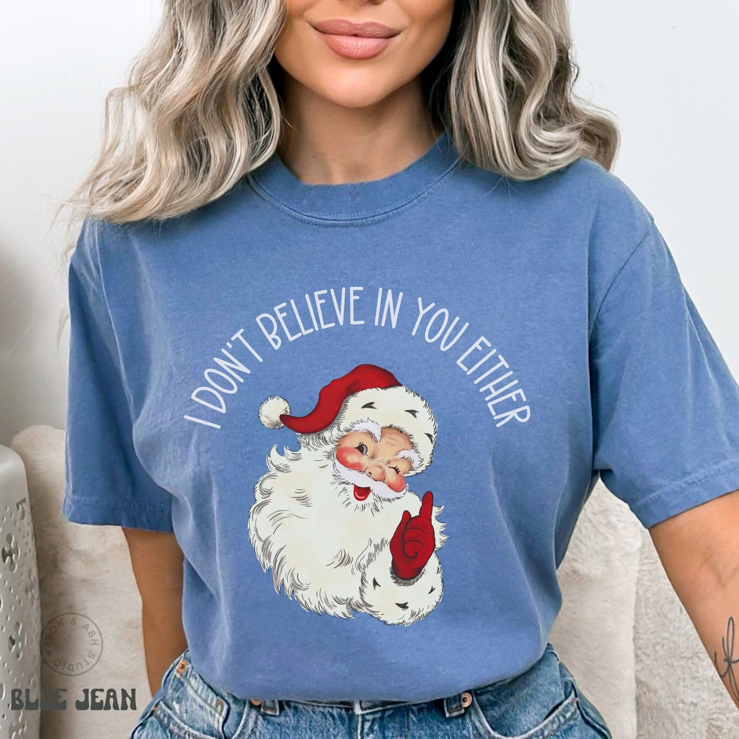 Funny Santa Sweatshirt I Don't Believe In You Either Funny Comfort Colors Christmas Shirt Funny Xmas Shirt Santa Believe Sweatshirt Funny