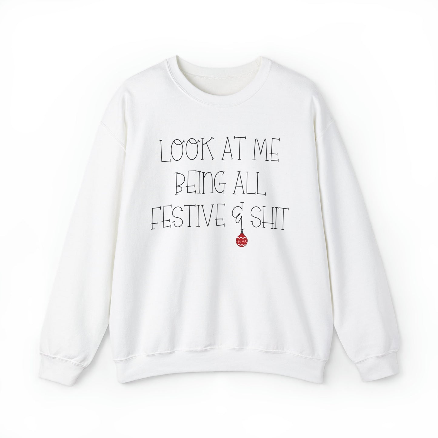 Look At Me Being All Festive And Shit Sweatshirt Funny Christmas TShirt Sarcastic Holiday Shirts Funny Christmas Shirt Festive AF Sweatshirt