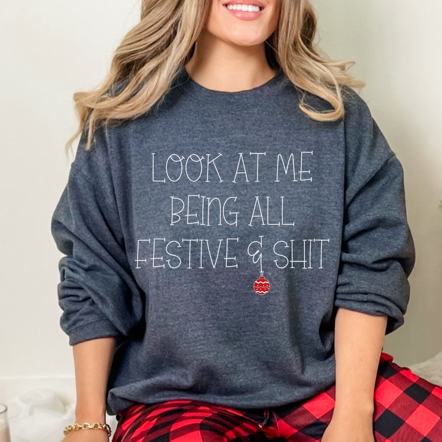 Look At Me Being All Festive And Shit Sweatshirt Funny Christmas TShirt Sarcastic Holiday Shirts Funny Christmas Shirt Festive AF Sweatshirt